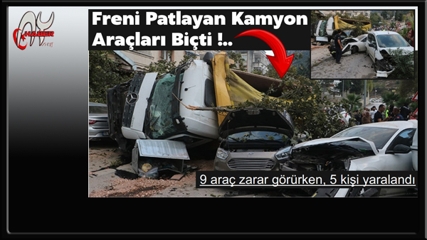 Freni Patlayan Kamyon Araçları Biçti…