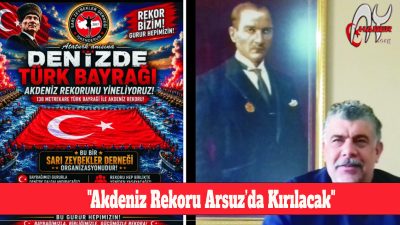 "Akdeniz Rekoru Arsuz’da Kırılacak"