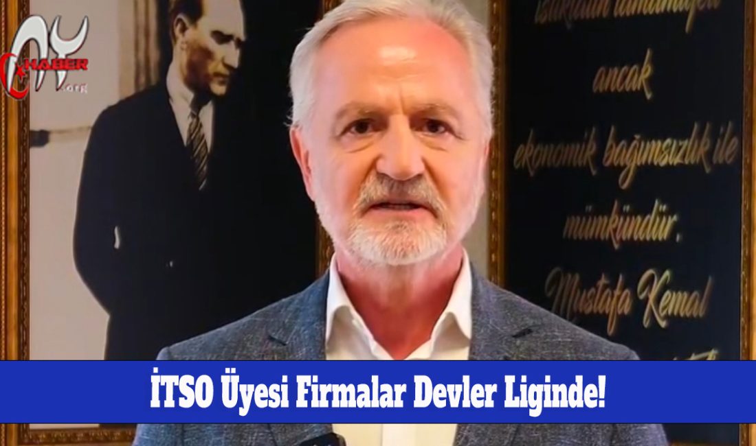 İskenderun’un Gurur Tablosu:
İTSO Üyesi Firmalar Devler Liginde!