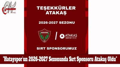 Hatayspor ile Atakaş Şirketler Grubu arasında 2026-2027 futbol sezonunu kapsayan