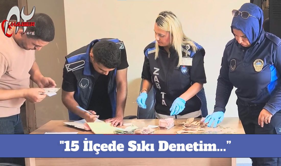15 İlçede Sıkı Denetim...
