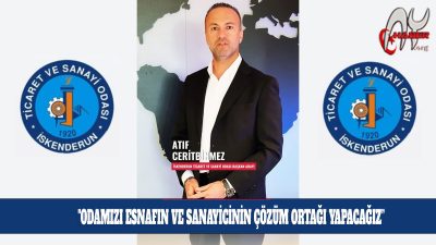 “İskenderun’un yeniden uyanışı için güçlü bir oda, güçlü bir sanayi