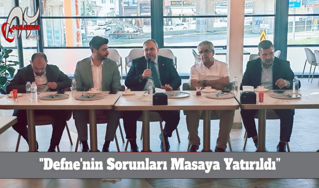 Defne'nin Sorunları Masaya Yatırıldı