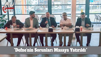 Defne'nin Sorunları Masaya Yatırıldı
